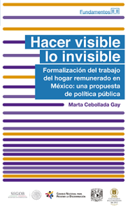 Portada: Hacer visible lo invisible. Formalización del trabajo del hogar remunerado en México: una propuesta de política pública