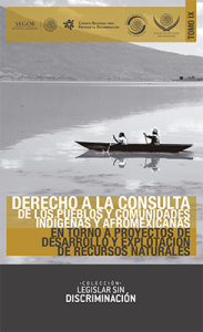 Portada: Derecho a la consulta de los pueblos y comunidades indígenas y afromexicanas en torno a proyectos de desarrollo y explotación de recursos naturales